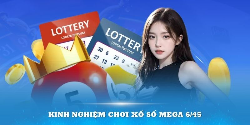 Hướng dẫn cách chơi loại hình Mega 6/45