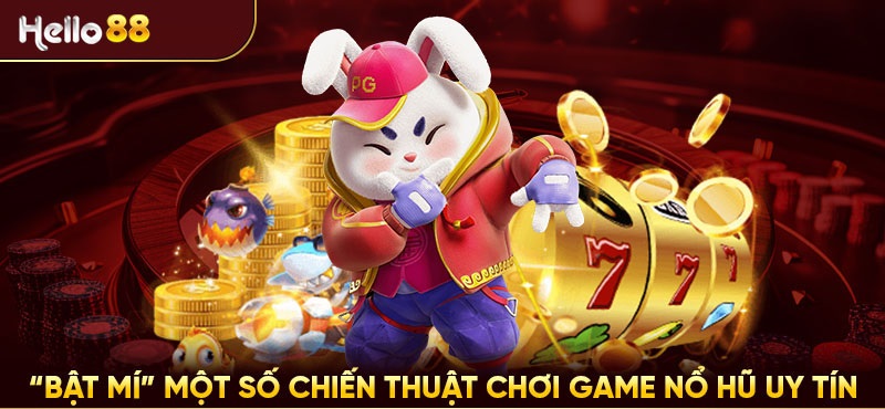 Cách chơi game nổ hũ Hello88 cơ bản mà người chơi nên biết