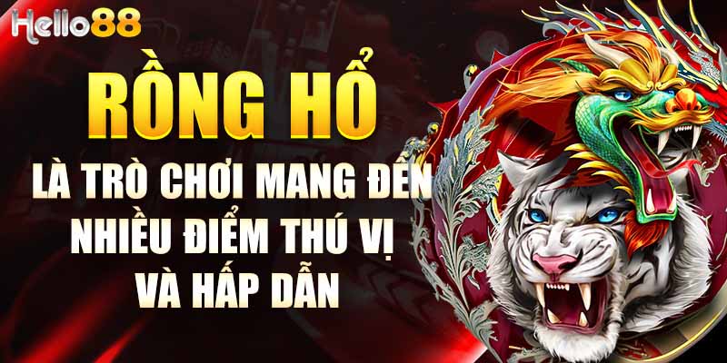 Kinh nghiệm chơi game rồng hổ nhanh thắng nhất