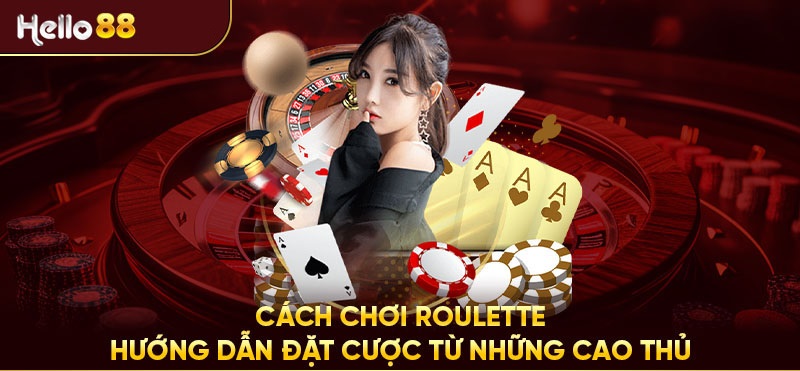 Trò chơi Roulette Hello88 và hướng dẫn chi tiết về luật chơi, cách chơi