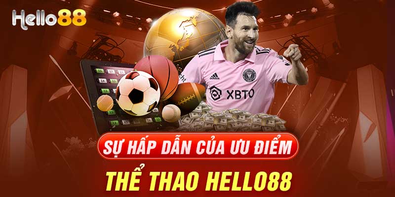 4 Lý Do Vì Sao Nên Chọn Thể Thao Hello88