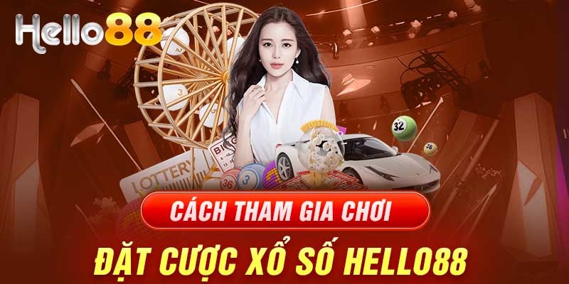 Cách chơi xổ số tại Hello88